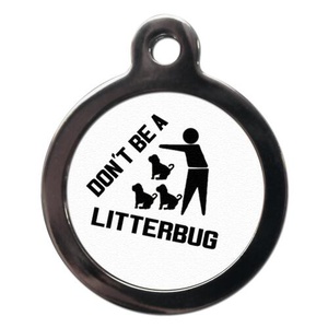 Don't Be A Litterbug Pet ID Tag