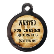 PS Pet Tags - Wanted For Chasing Squirrels Pet ID Tag
